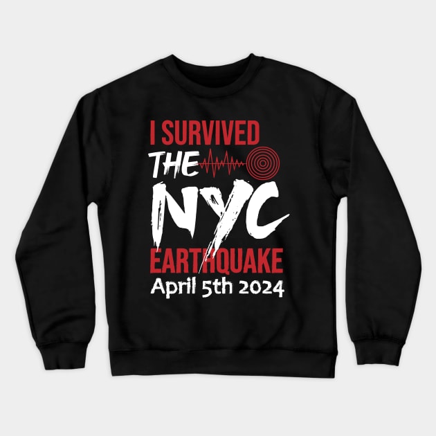 I Survived the NYC Earthquake April 5th. Crewneck Sweatshirt by 66designer99